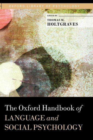 The Oxford Handbook of Language and Social Psychology