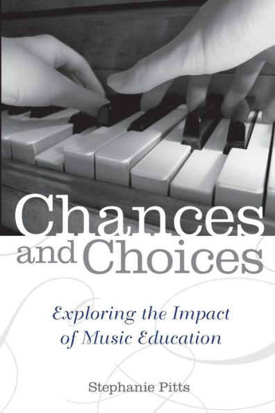 Chances and Choices: Exploring the Impact of Music Education