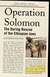 Title: Operation Solomon: The Daring Rescue of the Ethiopian Jews, Author: Stephen Spector