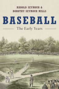 Title: Baseball: The Early Years, Author: Harold Seymour