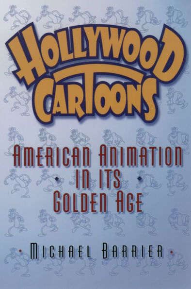 Hollywood Cartoons: American Animation in Its Golden Age