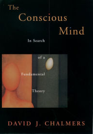 Title: The Conscious Mind: In Search of a Fundamental Theory, Author: David J. Chalmers
