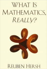 Title: What Is Mathematics, Really?, Author: Reuben Hersh