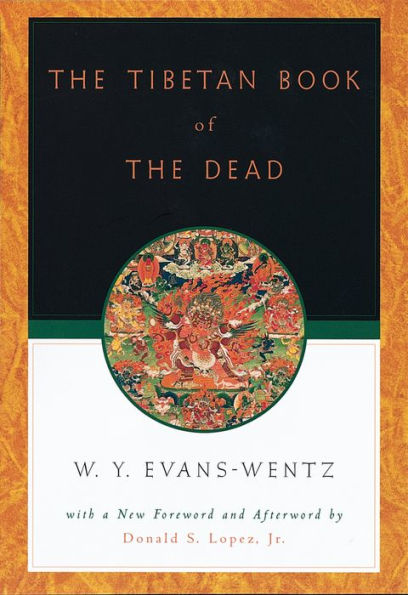 The Tibetan Book of the Dead: Or The After-Death Experiences on the Bardo Plane, according to L?ma Kazi Dawa-Samdup's English Rendering