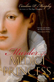 Title: Murder of a Medici Princess, Author: Caroline P. Murphy