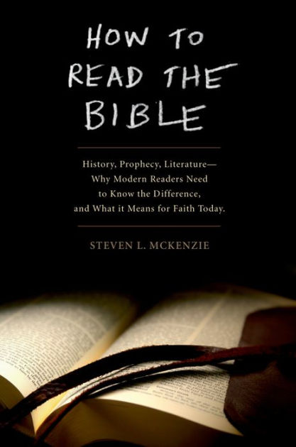 How to Read the Bible: History, Prophecy, Literature--Why Modern ...