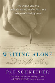 Title: Writing Alone and with Others, Author: Pat Schneider