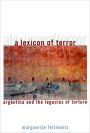 A Lexicon of Terror: Argentina and the Legacies of Torture