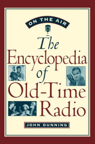 Title: On the Air: The Encyclopedia of Old-Time Radio, Author: John Dunning