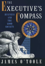 Title: The Executive's Compass: Business and the Good Society, Author: James O'Toole