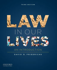 Title: Law in Our Lives: An Introduction / Edition 3, Author: David O. Friedrichs