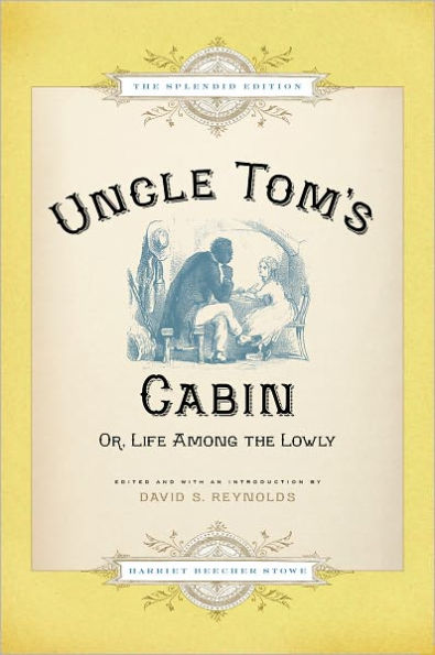 Uncle Tom's Cabin: Or Life Among the Lowly