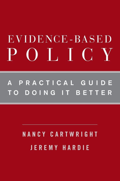 Evidence-Based Policy: A Practical Guide to Doing It Better