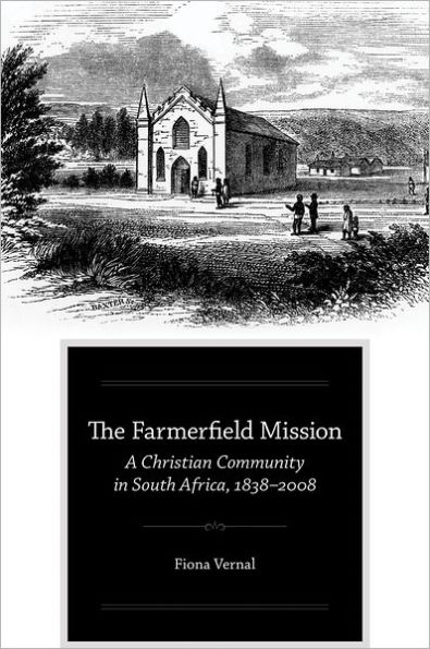 The Farmerfield Mission: A Christian Community South Africa, 1838-2008