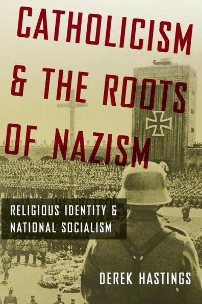 Catholicism and the Roots of Nazism: Religious Identity and National Socialism