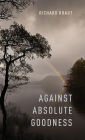 Against Absolute Goodness