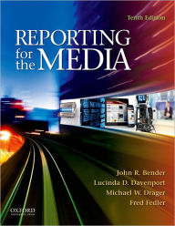 Title: Reporting for the Media / Edition 10, Author: John Bender
