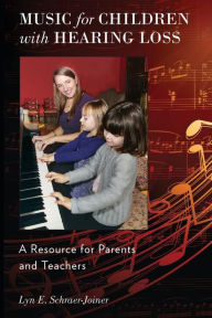 Title: Music for Children with Hearing Loss: A Resource for Parents and Teachers, Author: Lyn Schraer-Joiner