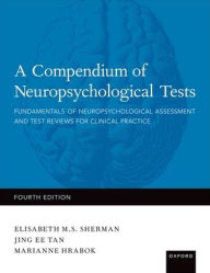 Free ebook or pdf download A Compendium of Neuropsychological Tests: Fundamentals of Neuropsychological Assessment and Test Reviews for Clinical Practice / Edition 4 9780199856183 in English by Elisabeth Sherman, Marianne Hrabok