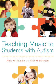 Title: Teaching Music to Students with Autism, Author: Alice M. Hammel