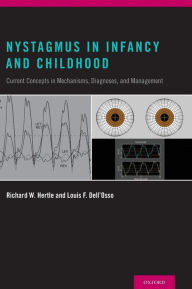 Title: Nystagmus In Infancy and Childhood: Current Concepts in Mechanisms, Diagnoses, and Management, Author: Richard W. Hertle MD