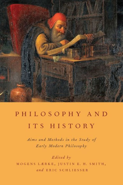 Philosophy and Its History: Aims and Methods in the Study of Early Modern Philosophy