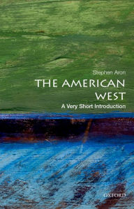 Title: The American West: A Very Short Introduction, Author: Stephen Aron