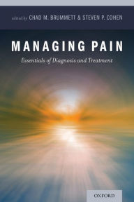 Title: Managing Pain: Essentials of Diagnosis and Treatment, Author: Chad M. Brummett