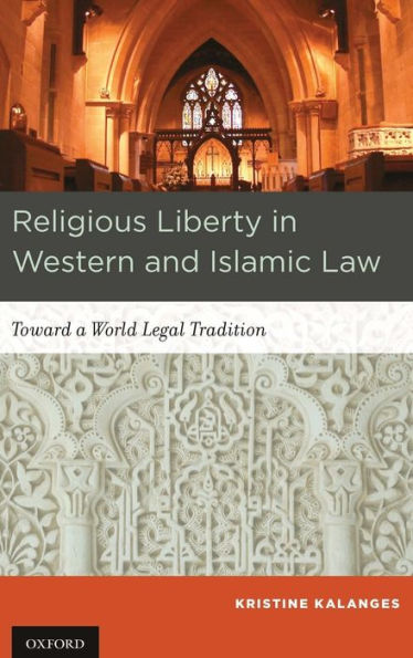 Religious Liberty in Western and Islamic Law: Toward a World Legal Tradition