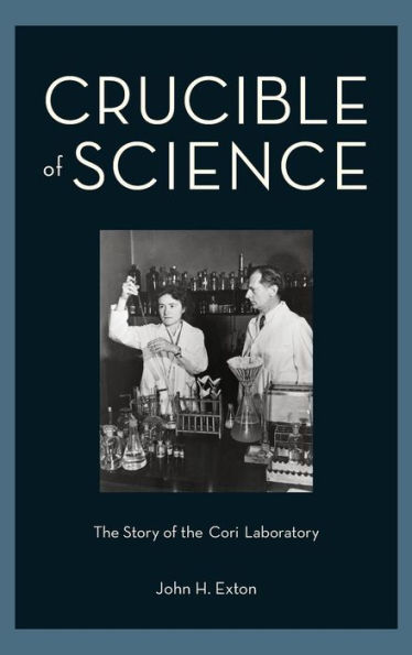 Crucible of Science: The Story of the Cori Laboratory