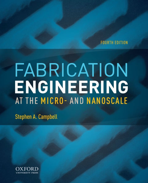 Fabrication Engineering at the Micro- and Nanoscale / Edition 4