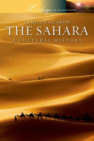 Title: The Sahara: A Cultural History, Author: Eamonn Gearon