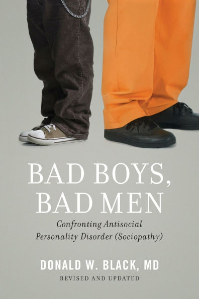 Bad Boys, Men: Confronting Antisocial Personality Disorder (Sociopathy)