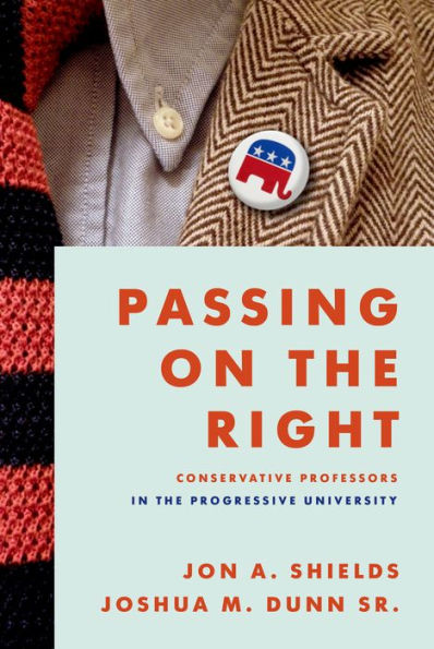 Passing on the Right: Conservative Professors Progressive University