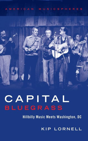 Capital Bluegrass: Hillbilly Music Meets Washington, DC