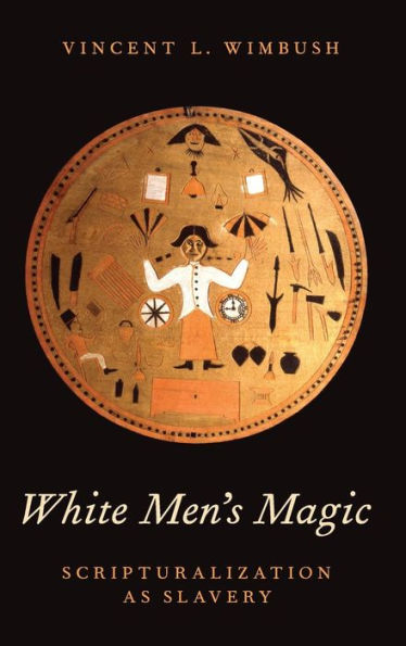 White Men's Magic: Scripturalization as Slavery