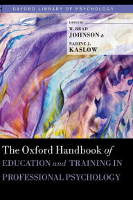 Title: The Oxford Handbook of Education and Training in Professional Psychology, Author: W. Brad Johnson