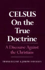 On the True Doctrine: A Discourse Against the Christians