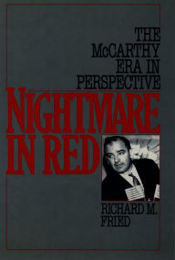 Title: Nightmare in Red: The McCarthy Era in Perspective, Author: Richard M. Fried