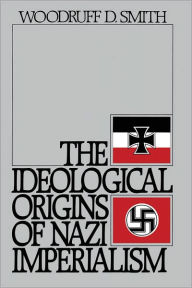 Title: The Ideological Origins of Nazi Imperialism, Author: Woodruff D. Smith