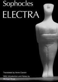 Title: Electra: Translated by Anne Carson, Author: Sophocles