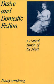 Title: Desire and Domestic Fiction: A Political History of the Novel, Author: Nancy Armstrong
