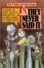 They Never Said It: A Book of Fake Quotes, Misquotes, and Misleading Attributions