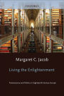 Living the Enlightenment: Freemasonry and Politics in Eighteenth-Century Europe