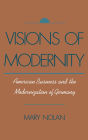 Visions of Modernity: American Business and the Modernization of Germany