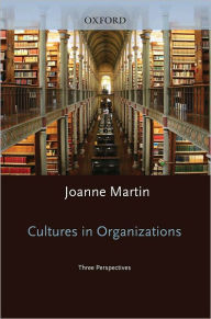 Title: Cultures in Organizations: Three Perspectives, Author: Joanne Martin