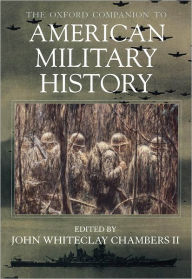 Title: The Oxford Companion to American Military History, Author: John Whiteclay Chambers II