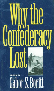 Title: Why the Confederacy Lost, Author: Gabor S. Boritt