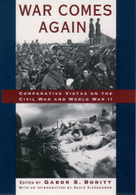 Title: War Comes Again: Comparative Vistas on the Civil War and World War II, Author: Gabor Boritt