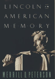 Title: Lincoln in American Memory, Author: Merrill D. Peterson